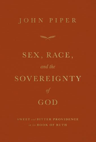 Sex, Race, and the Sovereignty of God: Sweet and Bitter Providence in the Book of Ruth