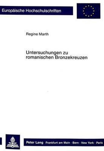 Cover image for Untersuchungen Zu Romanischen Bronzekreuzen: Ikonographie - Funktion - Stil