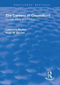 Cover image for The Careers of Councillors: Gender, Party and Politics: Gender, Party and Politics