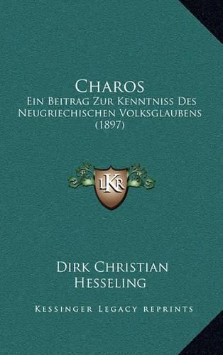 Cover image for Charos: Ein Beitrag Zur Kenntniss Des Neugriechischen Volksglaubens (1897)