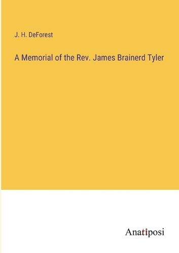 Cover image for A Memorial of the Rev. James Brainerd Tyler