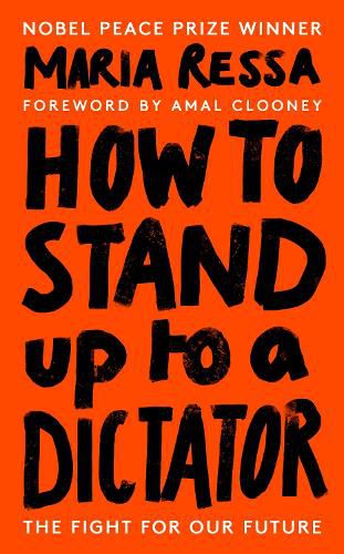 How to Stand Up to a Dictator: By the Winner of the Nobel Peace Prize 2021