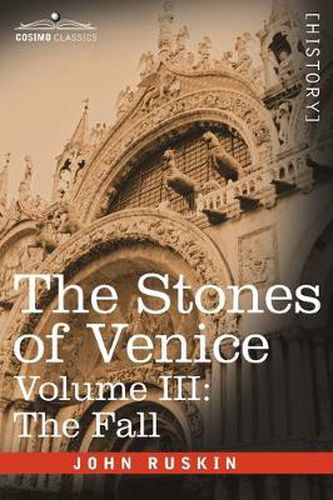 Cover image for The Stones of Venice, Volume III: The Fall