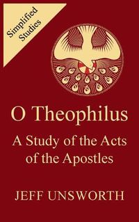 Cover image for O Theophilus: A Study of the Acts of the Apostles