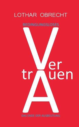 Cover image for Bedingungsloses Vertrauen: Das Ende der Ausbeutung