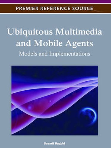 Cover image for Ubiquitous Multimedia and Mobile Agents: Models and Implementations