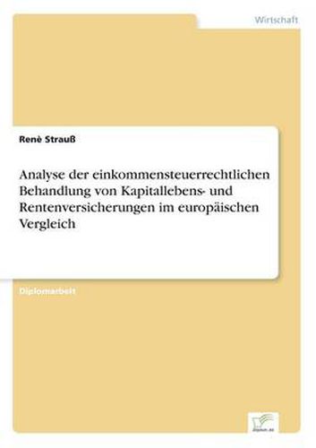 Cover image for Analyse der einkommensteuerrechtlichen Behandlung von Kapitallebens- und Rentenversicherungen im europaischen Vergleich