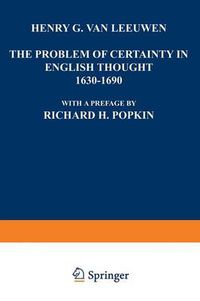 Cover image for The Problem of Certainty in English Thought 1630-1690