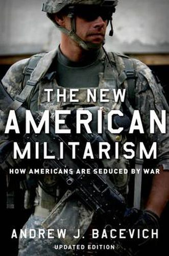 The New American Militarism: How Americans Are Seduced by War