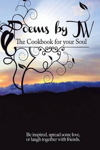 Cover image for Poems by JW: The Cookbook for your Soul