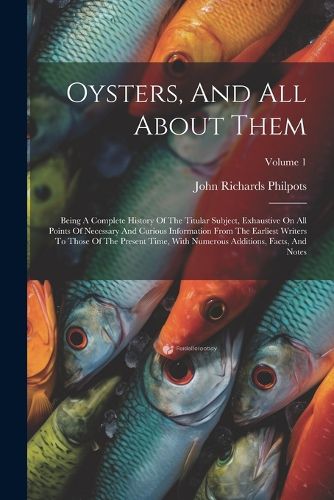 Cover image for Oysters, And All About Them