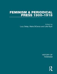 Cover image for Feminism and the Periodical Press, 1900-1918