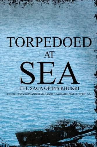 Cover image for Torpedoed at Sea: The Saga of Ins Khukri