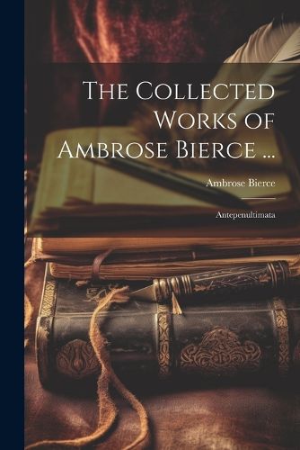 Cover image for The Collected Works of Ambrose Bierce ...