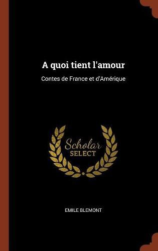 Cover image for A Quoi Tient L'Amour: Contes de France Et D'Amerique