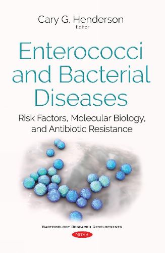 Cover image for Enterococci & Bacterial Diseases: Risk Factors, Molecular Biology, & Antibiotic Resistance