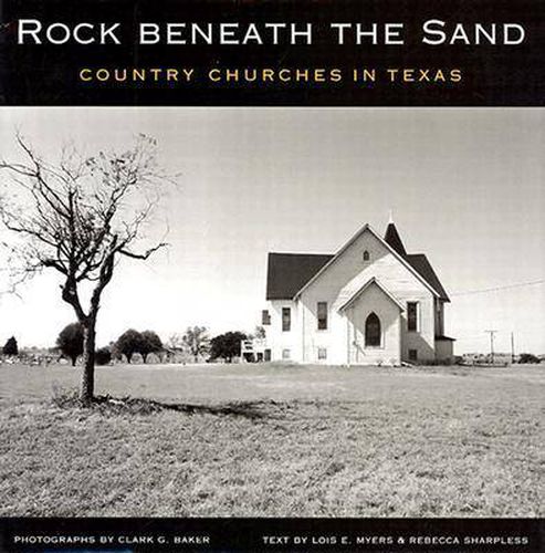 Cover image for Rock beneath the Sand: Country Churches in Texas