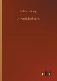 Cover image for Unvarnished Tales