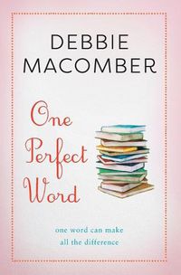 Cover image for One Perfect Word: One Word Can Make All the Difference