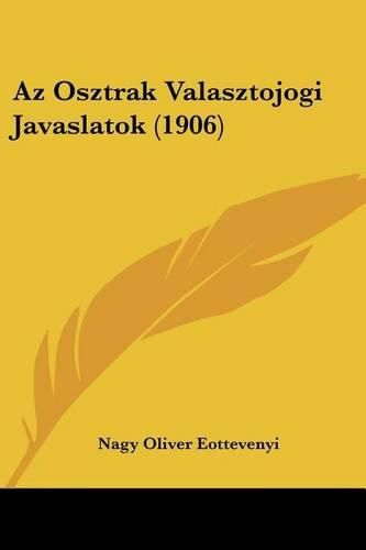 Cover image for AZ Osztrak Valasztojogi Javaslatok (1906)