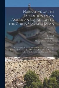 Cover image for Narrative of the Expedition of an American Squadron to the China Seas and Japan