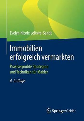 Cover image for Immobilien Erfolgreich Vermarkten: Praxiserprobte Strategien Und Techniken Fur Makler