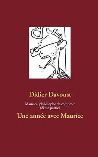 Cover image for Maurice, philosophe de comptoir (2eme partie): Une annee avec Maurice