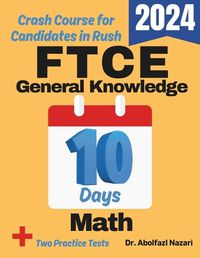 Cover image for FTCE General Knowledge Math Test Prep in 10 Days