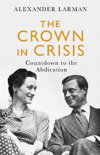 Cover image for The Crown in Crisis: Countdown to the Abdication