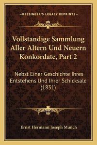 Cover image for Vollstandige Sammlung Aller Altern Und Neuern Konkordate, Part 2: Nebst Einer Geschichte Ihres Entstehens Und Ihrer Schicksale (1831)