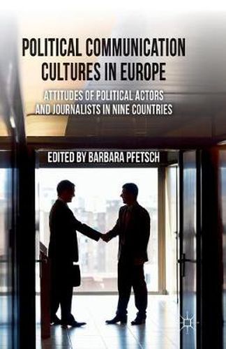 Cover image for Political Communication Cultures in Western Europe: Attitudes of Political Actors and Journalists in Nine Countries