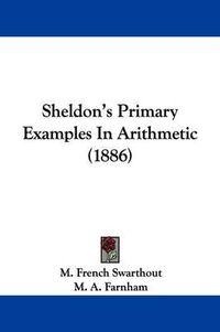 Cover image for Sheldon's Primary Examples in Arithmetic (1886)