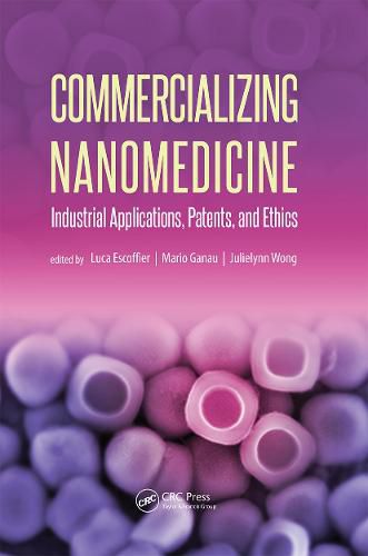 Commercializing Nanomedicine: Industrial Applications, Patents, and Ethics