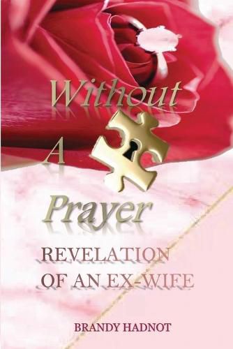 Cover image for Without A Prayer: Revelation of an Ex-Wife