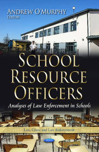Cover image for School Resource Officers: Analyses of Law Enforcement in Schools