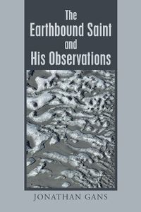 Cover image for The Earthbound Saint and His Observations