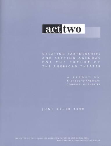 Cover image for Act Two: Creating Partnerships and Setting Agendas for the Future of the American Theater