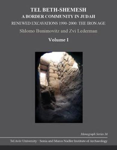 Cover image for Tel Beth-Shemesh: A Border Community in Judah: Renewed Excavations 1990-2000: The Iron Age