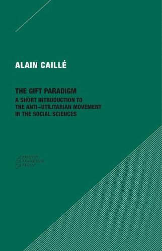 The Gift Paradigm - A Short Introduction to the Anti-Utilitarian Movement in the Social Sciences