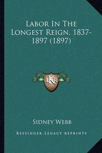 Cover image for Labor in the Longest Reign, 1837-1897 (1897)