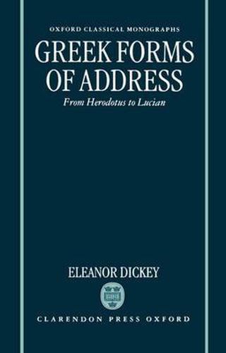 Cover image for Greek Forms of Address: From Herodotus to Lucian