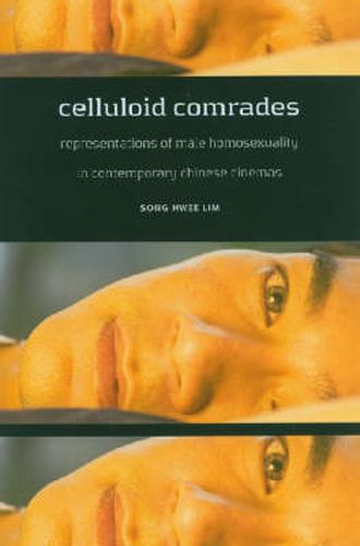 Cover image for Celluloid Comrades: Representations of Male Homosexuality in Contemporary Chinese Cinema