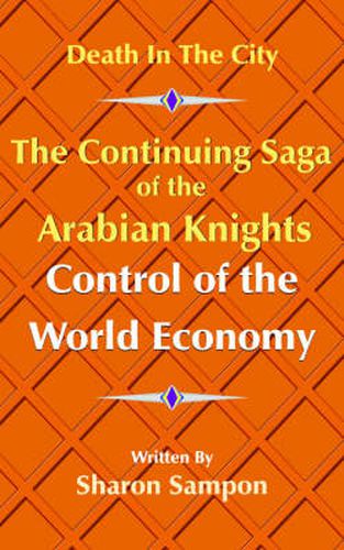 Cover image for The Continuing Saga of the Arabian Knights Control of the World Economy