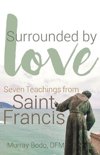 Cover image for Surrounded by Love: Seven Teachings from St. Francis