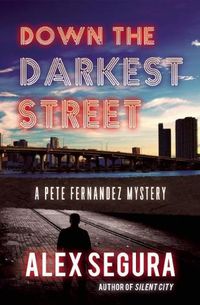 Cover image for Down the Darkest Street: (Pete Fernandez Book 2)