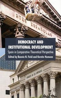 Cover image for Democracy and Institutional Development: Spain in Comparative Theoretical Perspective