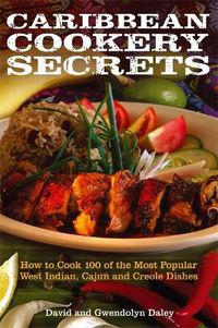 Cover image for Caribbean Cookery Secrets: How to Cook 100 of the Most Popular West Indian, Cajun and Creole Dishes