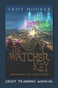 Cover image for The Watcher Key: Light Training Manual