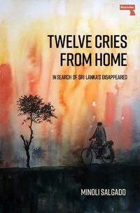 Cover image for Twelve Cries From Home: In Search of Sri Lanka's Disappeared
