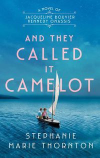 Cover image for And They Called It Camelot